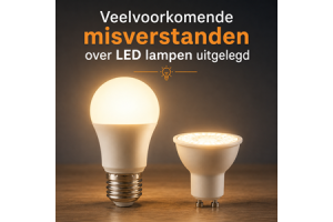 Misverstanden over LED verlichting